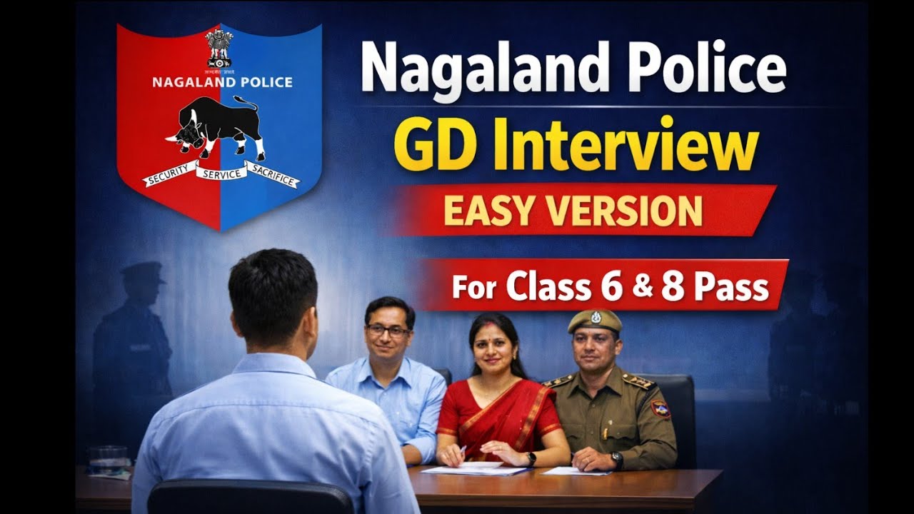 Nagaland Police GD Interview —Easy Version for Class 6 & Class 8 Pass Candidates #govtjob#interview