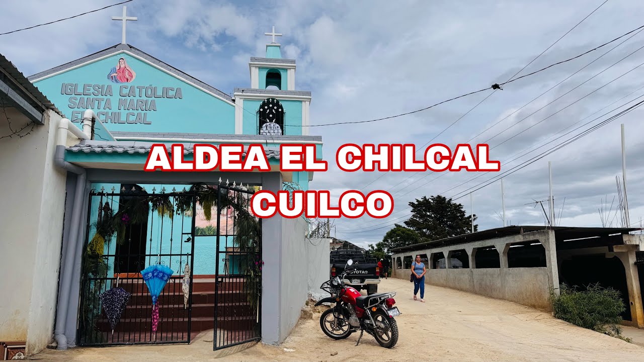 CONOCIENDO MÁS DE ALDEA EL CHILCAL CUILCO