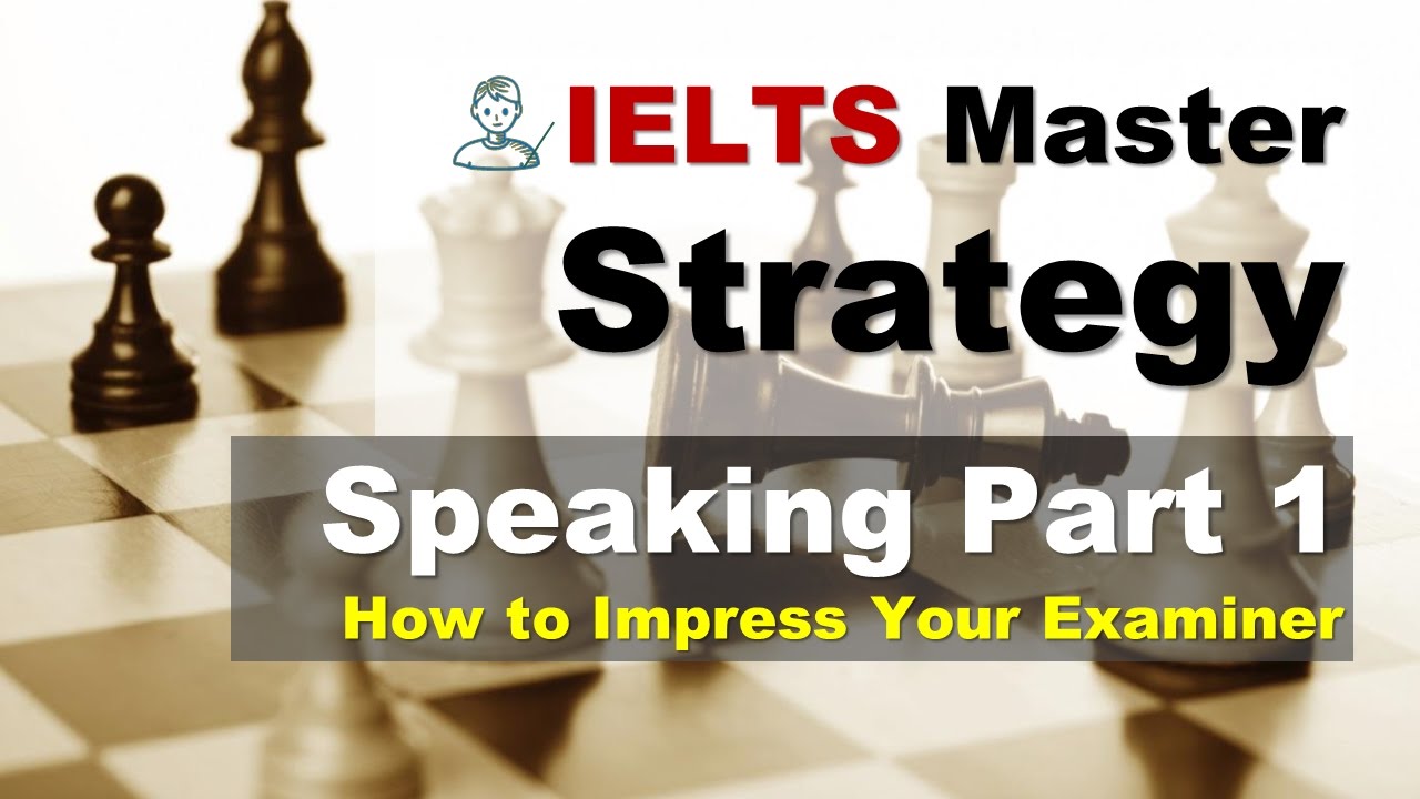 IELTS Speaking Part 1 - How to Impress Your Examiner