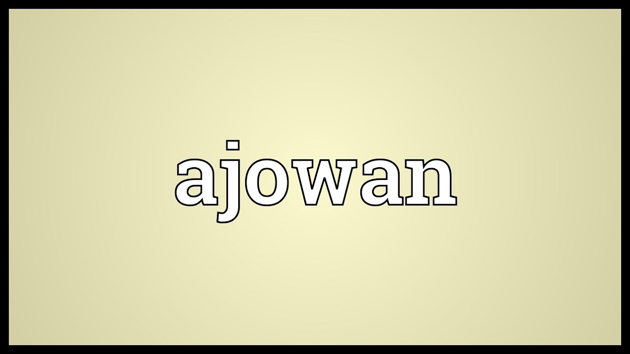 Ajowan Meaning