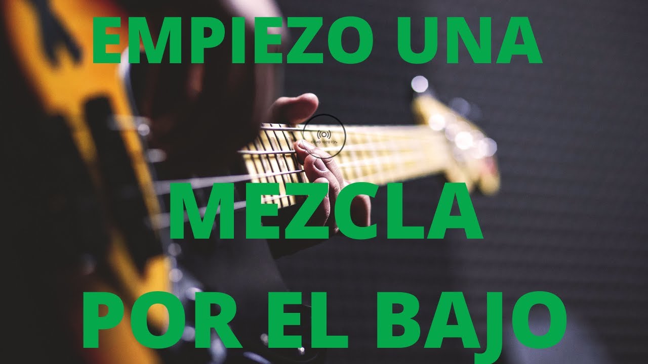 Empiezo una mezcla por el BAJO