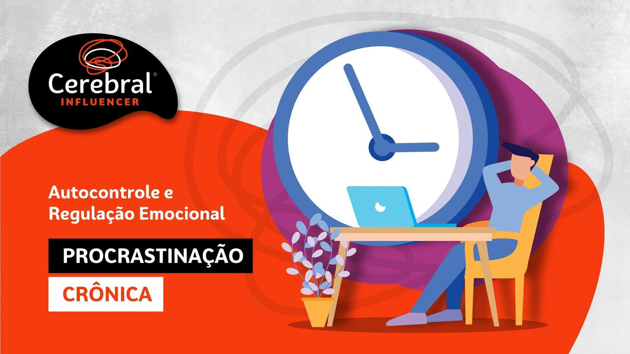 Procrastina&ccedil;&atilde;o Cr&ocirc;nica - Autocontrole e Regula&ccedil;&atilde;o Emocional (Cerebral Influencer)