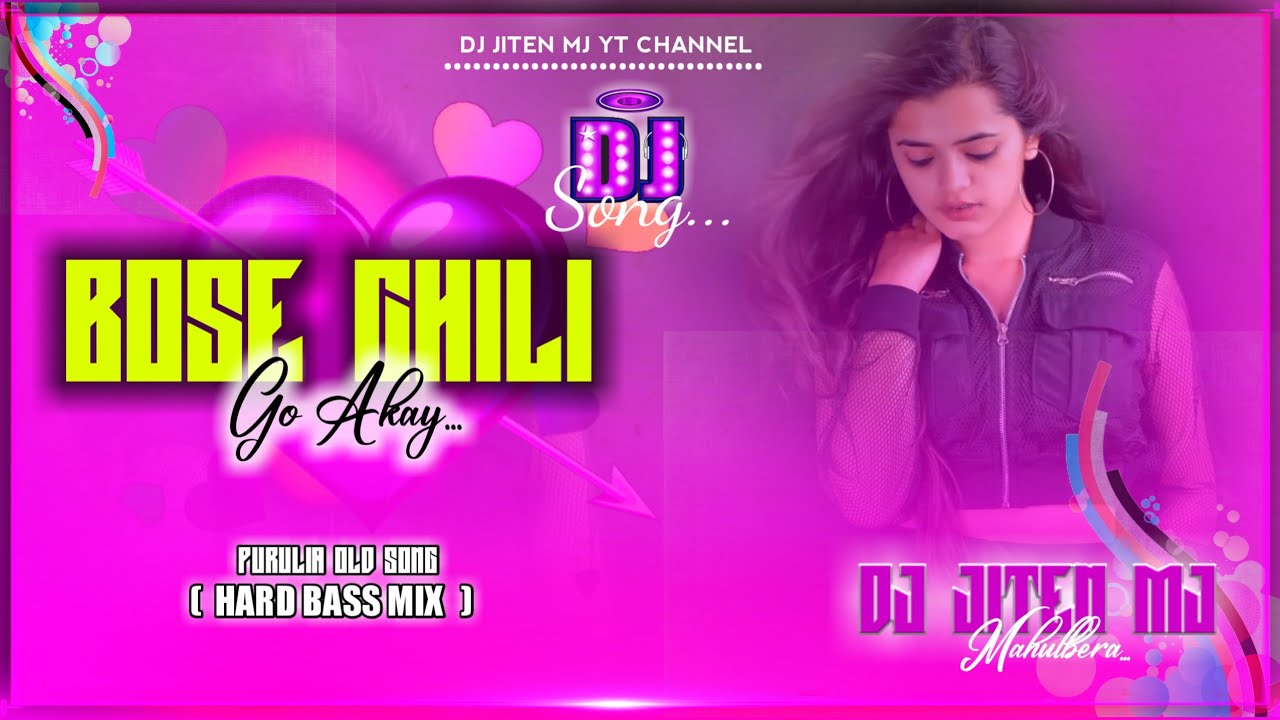 Bose Chili Go Akay || Purulia Old Is Gold Mix || HARD DEHATI MIX || Dj Jiten MJ ||