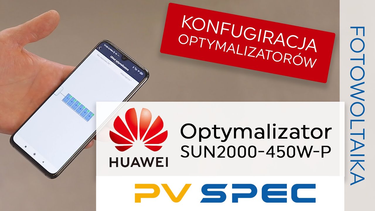 Montaż i konfiguracja optymalizator&oacute;w Huawei SUN2000-450W-P - FusionSolar 7 | PV Spec | Fotowoltaika