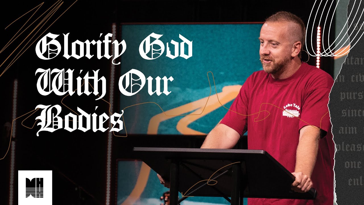 Glorify God With Our Bodies (I Cor 6:15-7:2)