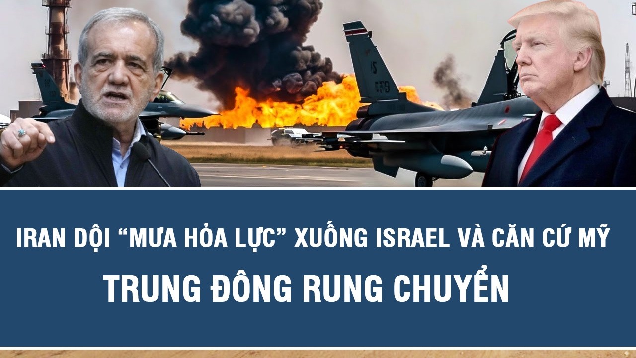 Iran dội “mưa hỏa lực” xuống Israel và căn cứ Mỹ, Trung Đông rung chuyển