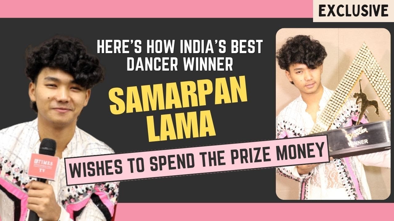 India’s Best Dancer winner Samarpan Lama: I was going to quit midway but everyone motivated