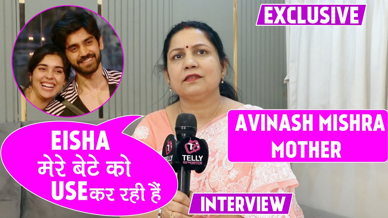 Bigg Boss 18: Avinash's Mother Exclusive Interview: Eisha Kar Rahe Hai Avinash Ko Use, Vivian Real