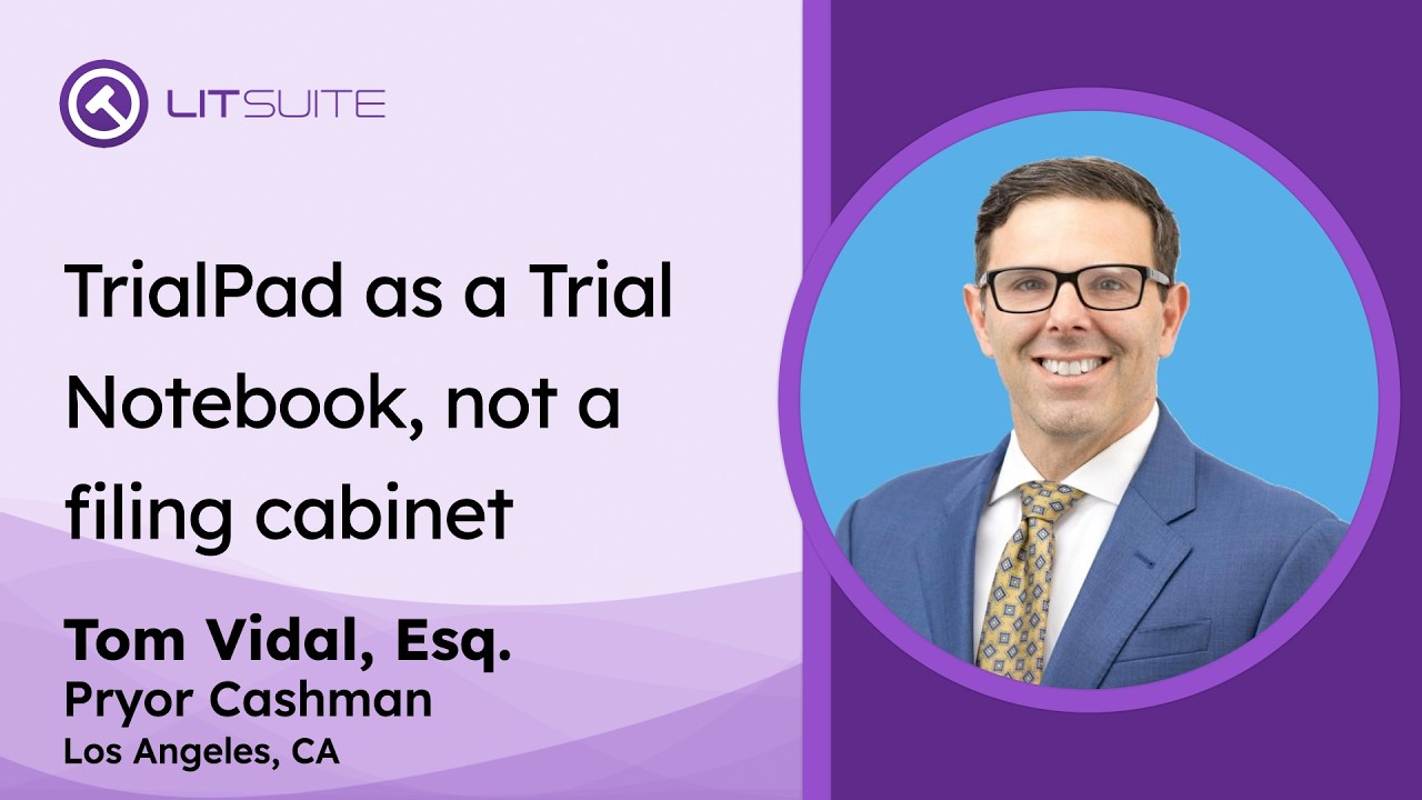 TrialPad as a Trial Notebook, not a filing cabinet