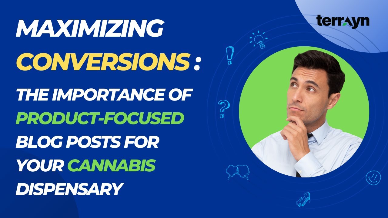 Maximizing Conversions: The Importance of Product-focused Blog Posts for Your Cannabis Dispensary