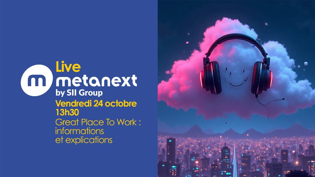 [Metanext Live] Great Place To Work : informations et explications