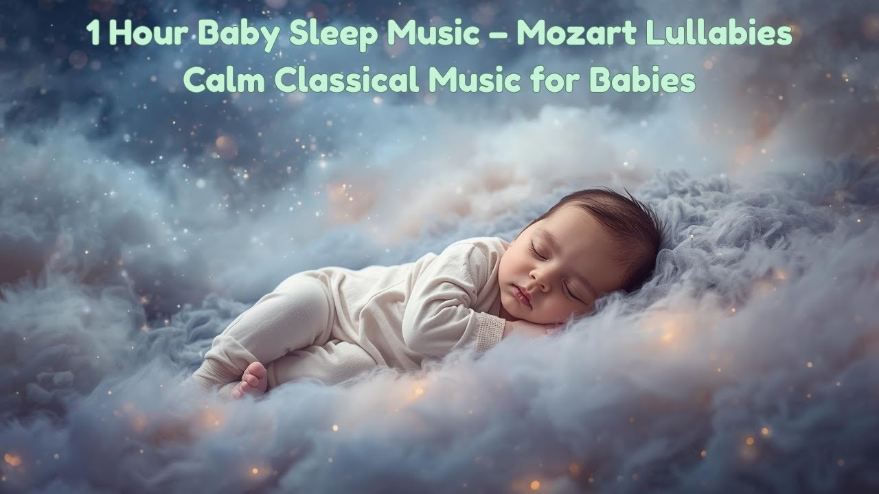 1 Hour Baby Sleep Music – Mozart Lullabies | Calm Classical Music for Babies