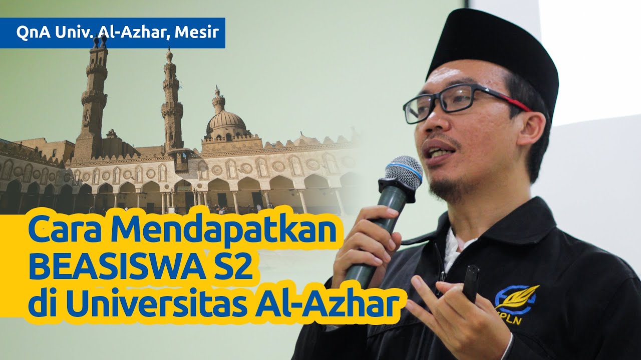 QnA Seputar Kuliah di Al-Azhar Mesir Part.2 - Cara Mendapatkan Beasiswa S2 di Universitas Al-Azhar.