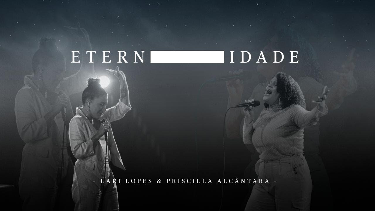 ETERNIDADE | LARI LOPES & PRISCILLA ALCANTARA (CLIPE OFICIAL)