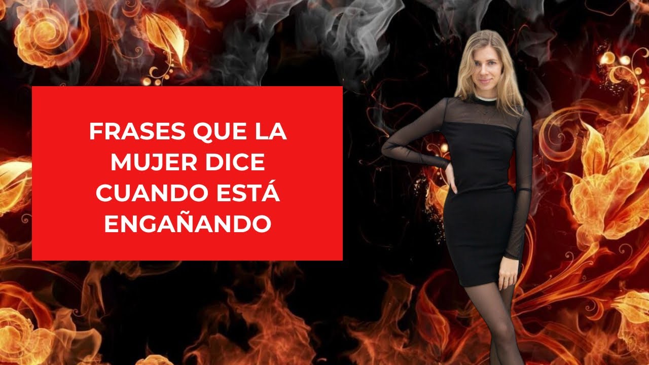 Estas frases dice una mujer cuando ya está engañando