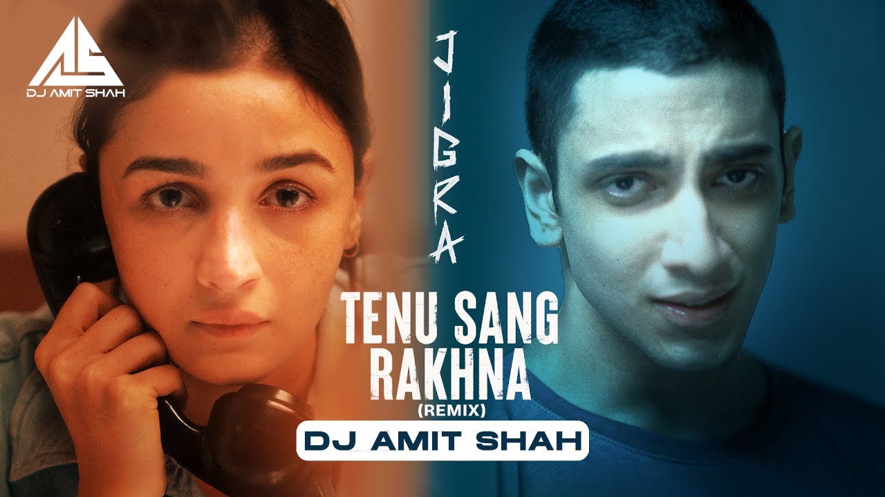 Tenu Sang Rakhna (Remix) DJ Amit Shah | Arijit Singh | Jigra | Alia Bhatt | Vedang Raina | Anumita