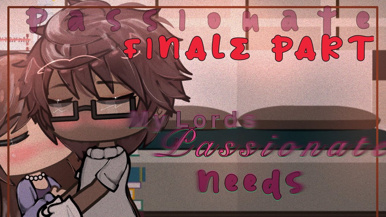 || My Lords Passionate Needs || Part3/3! FINAL_GLMM- Love story|| READ DESC|| 💋✍️😋ENJOY
