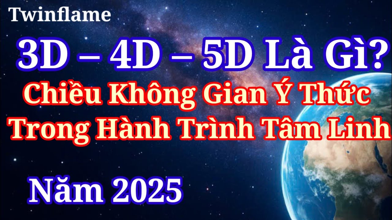 3D – 4D – 5D Là Gì? Chiều Không Gian Ý Thức Trong Hành Trình Tâm Linh @Twinflamestarseed1111