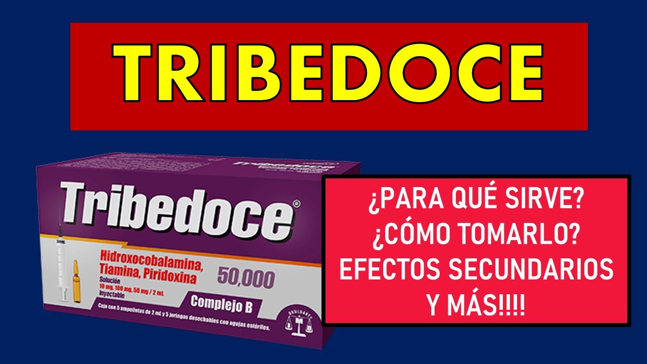 🔴 TRIBEDOCE COMPLEJO B | PARA QUÉ SIRVE, EFECTOS SECUNDARIOS Y CONTRAINDICACIONES