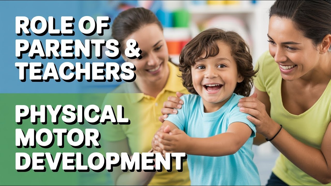 Role Of Parents And Teachers In Physical Motor Development | UNIT 2 |  D.Ed D.El.Ed JBT BSTC