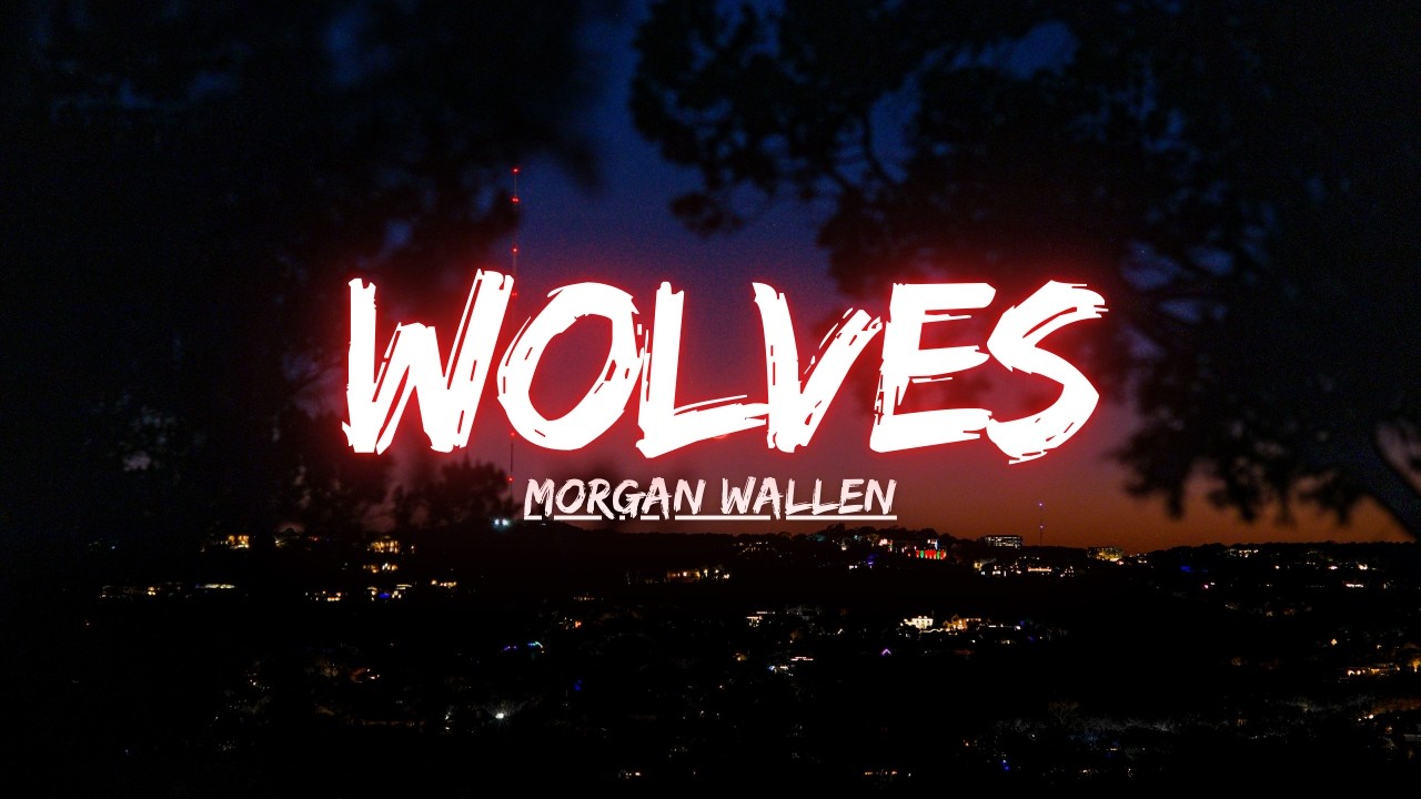 Morgan Wallen - Wolves (Official Music Video)
