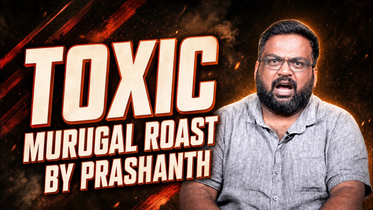 TOXIC - Murugal Roast By Prashanth