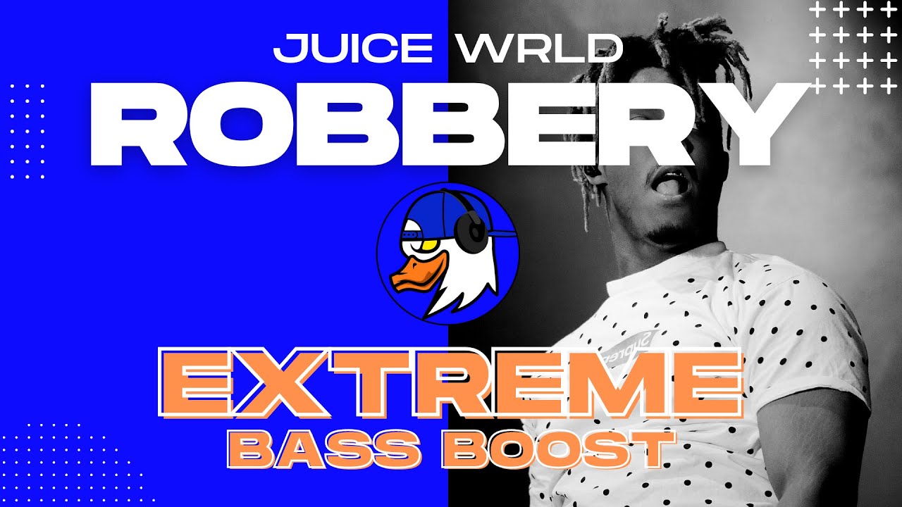 EXTREME BASS BOOST ROBBERY - JUICE WRLD