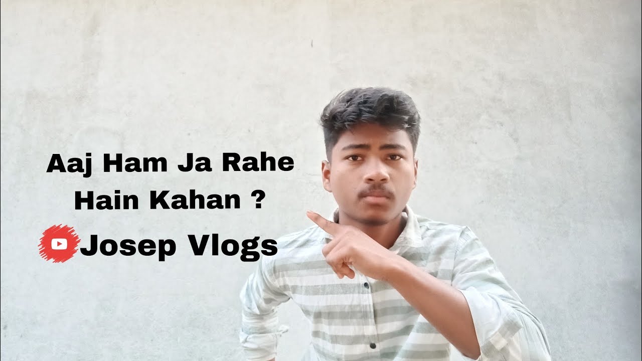 Aaj Ham Ja Rahe Hain Kahan ? (Josep vlogs)#vlog #josepvlogs#Josep#vlogs 