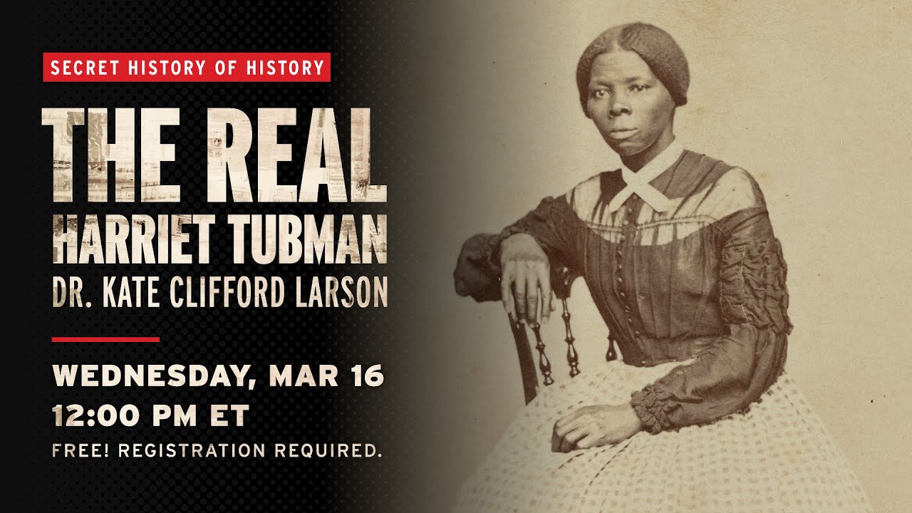 The Real Harriet Tubman with Dr. Kate Clifford Larson