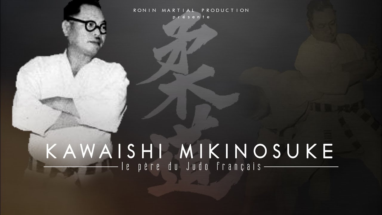 KAWAISHI MIKINOSUKE - LE PERE DU JUDO FRANCAIS documentaire inédit