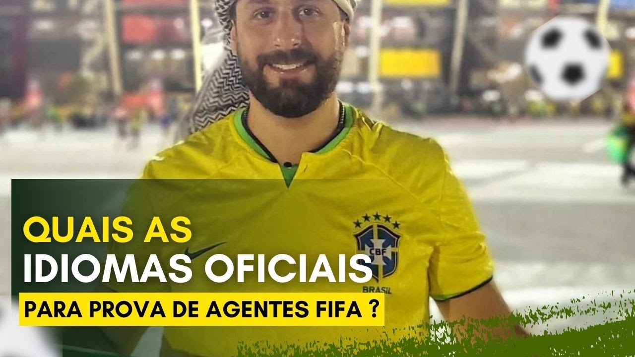 AGENTE FIFA - QUAIS SÃO OS IDIOMAS OFICIAIS DA PROVA DE AGENTE FIFA ?