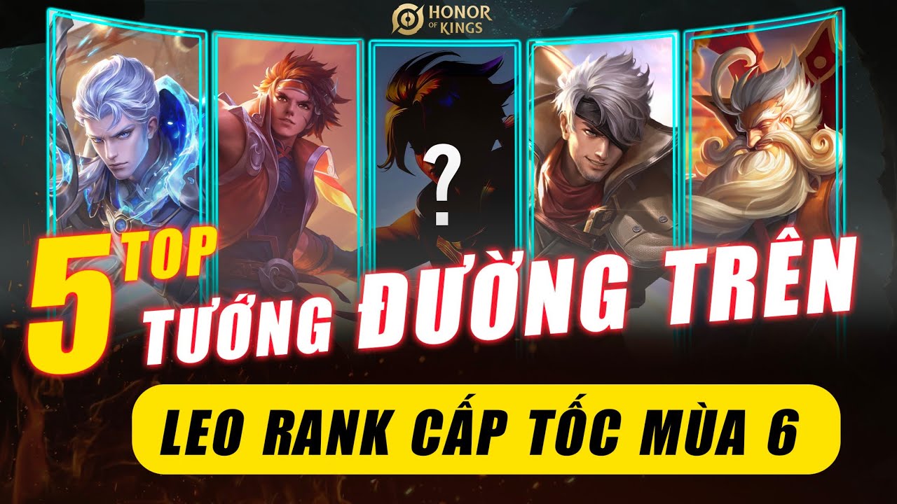 Honor Of Kings | Top 5 Tướng Đường Trên Leo Rank Hiệu Quả Nhất Mùa 6 - Vương Giả Vinh Diệu