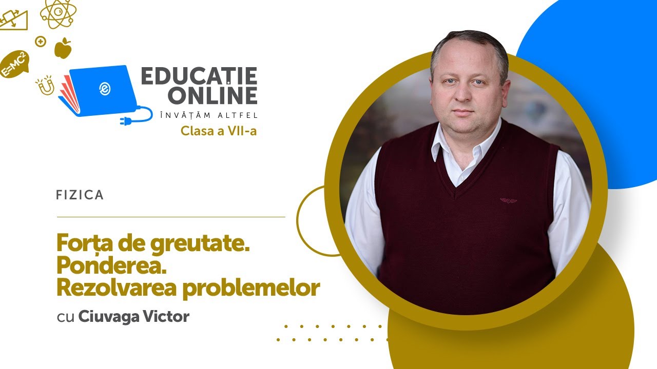Fizica, clasa a VII-a, Forța de greutate. Ponderea. Rezolvarea problemelor