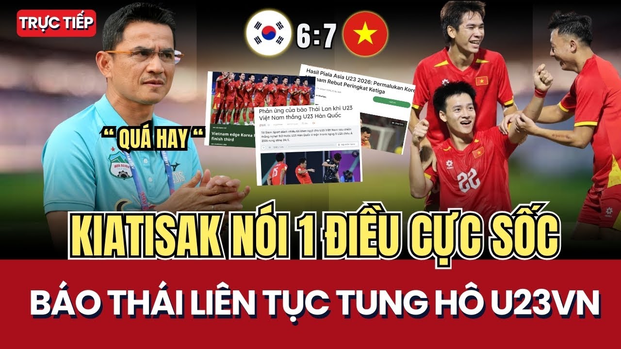 U23 VN HẠ HÀN QUỐC GÂY CHẤN ĐỘNG: KIATISAK NÓI 1 CÂU KHIẾN BÁO GIỚI BÁO CHÍ THÁI LAN CÂM LẶNG?