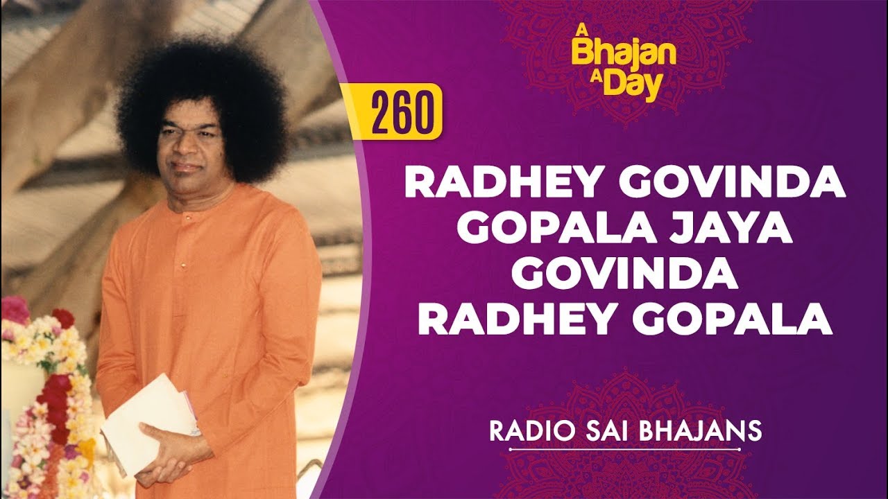 260 - Radhey Govinda Gopala Jaya Govinda Radhey Gopala | Radio Sai Bhajans