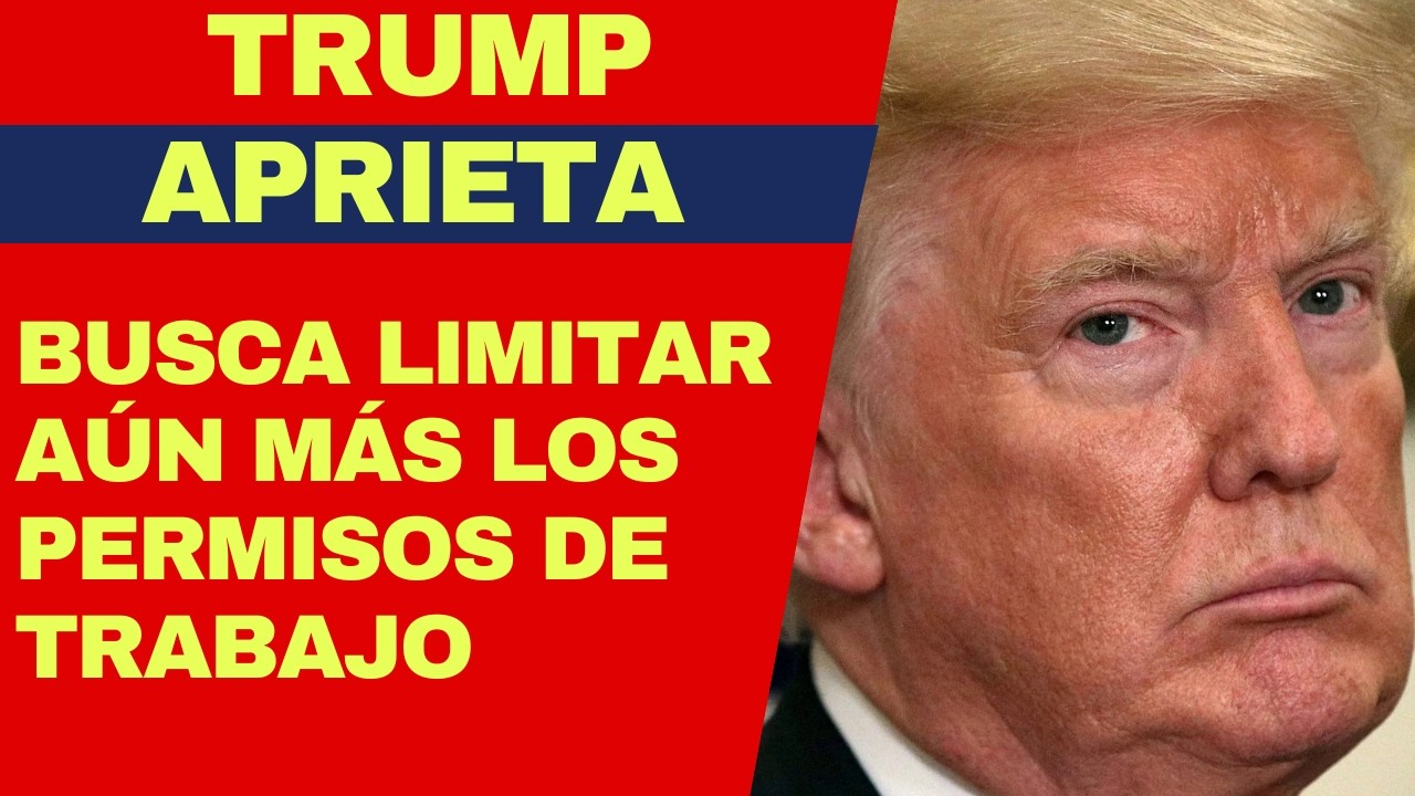 URGENTE: TRUMP APRIETA Y BUSCA LIMITAR AÚN MÁS PERMISOS DE TRABAJO, CONVERSACIONES RUBIO-CANGREJO