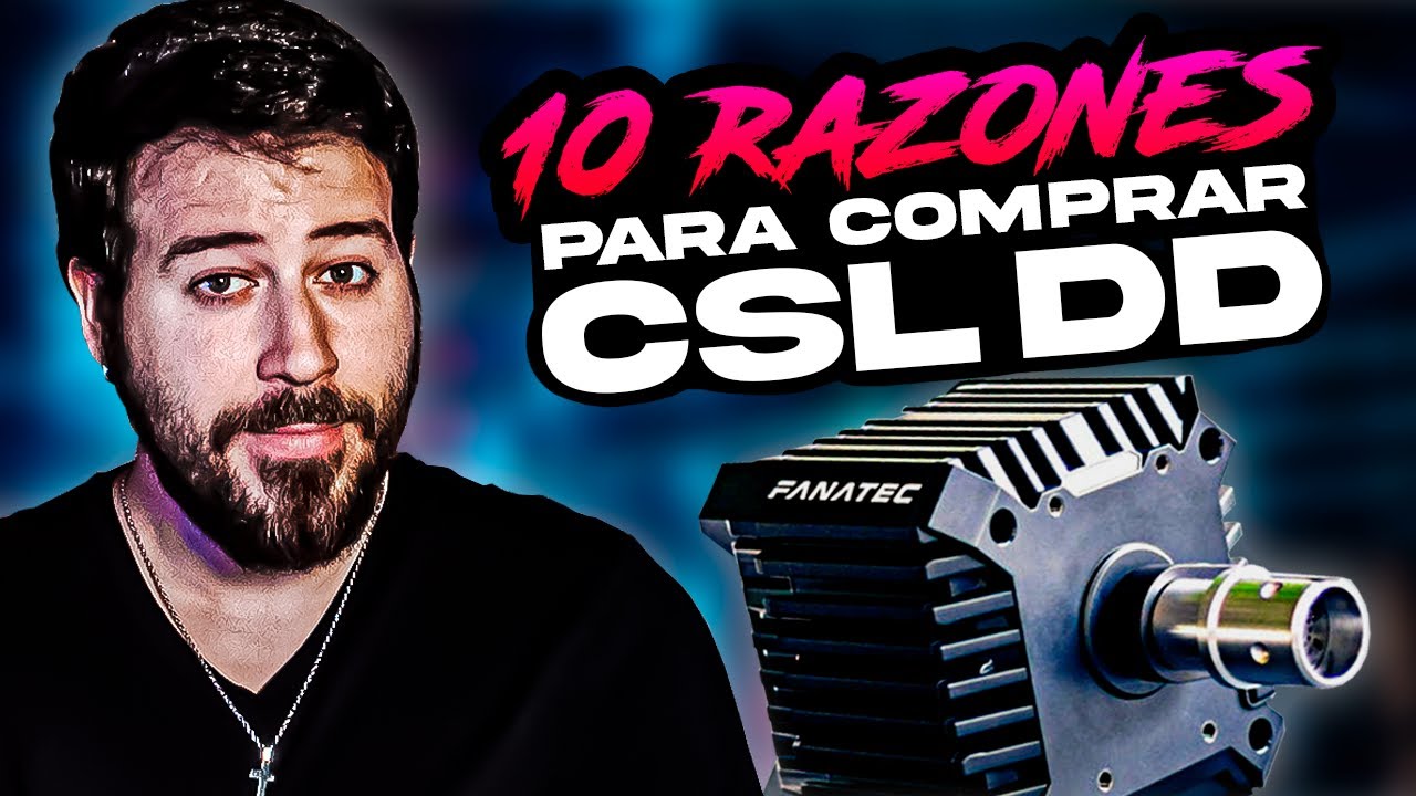 10 RAZONES para comprar la Fanatec CSL DD