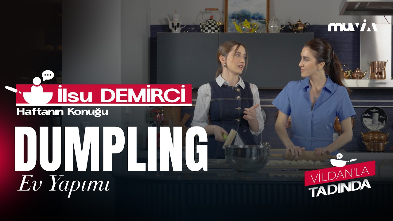 Vildan’la Tadında | İlsu Demirci ile Set Hayatı, Sosyal Medya ve Dumpling