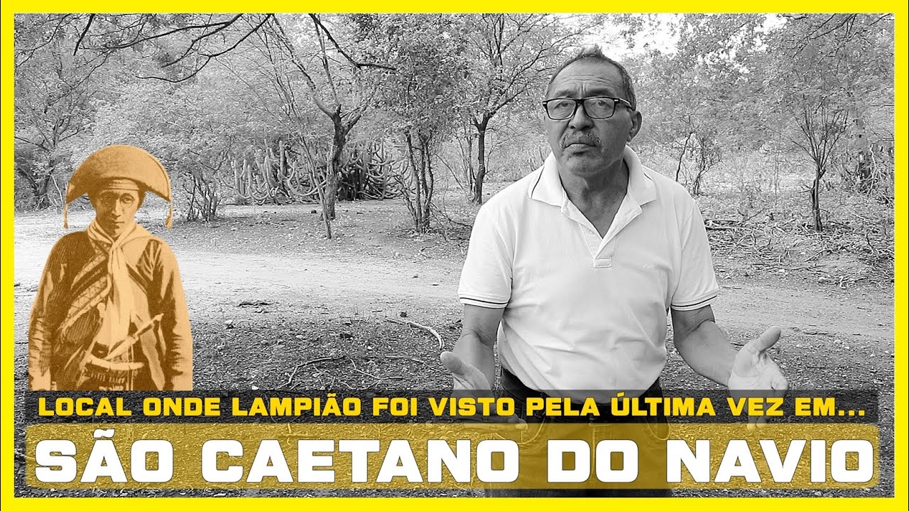 LOCAL ONDE LAMPIÃO FOI VISTO PELA ÚLTIMA VEZ EM SÃO CAETANO DO NAVIO, PERNAMBUCO.