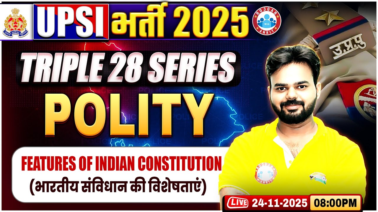 UPSI Polity Classes 2025 | भारतीय संविधान की विशेषताएं | Triple 28 Series For UP SI | UP SI Polity