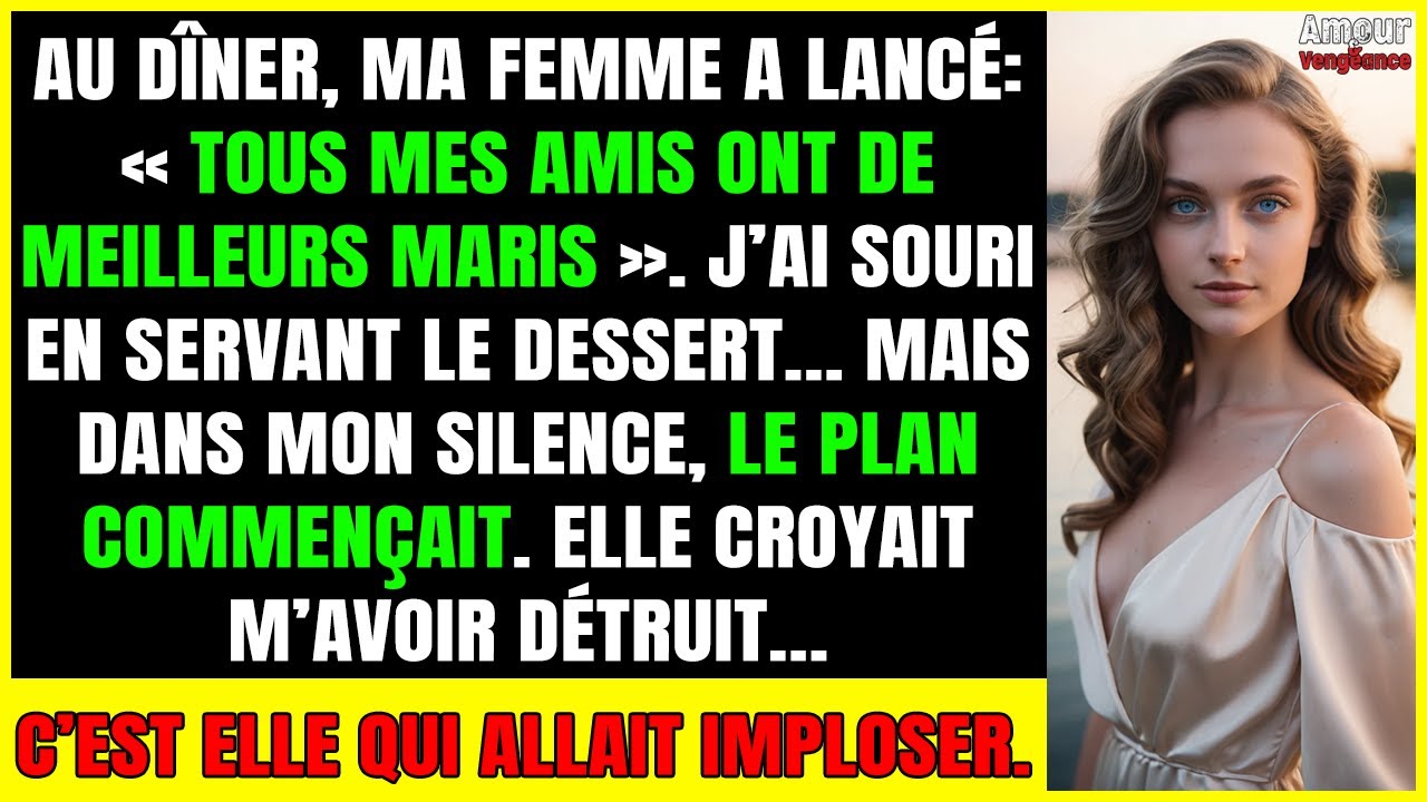 « Tous mes amis ont de meilleurs maris » — ma femme l’a dit au dîner… je sers le dessert…