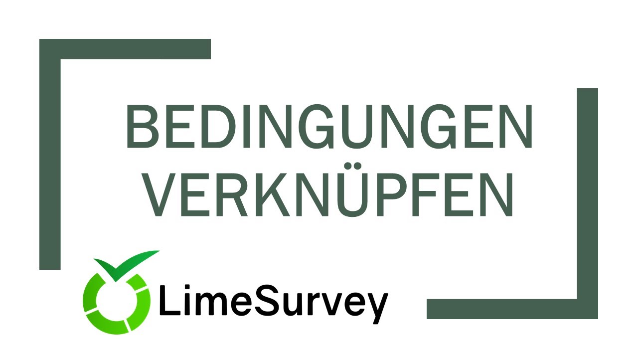 LimeSurvey: Bedingungen verknüpfen (and/or-Verknüpfung)