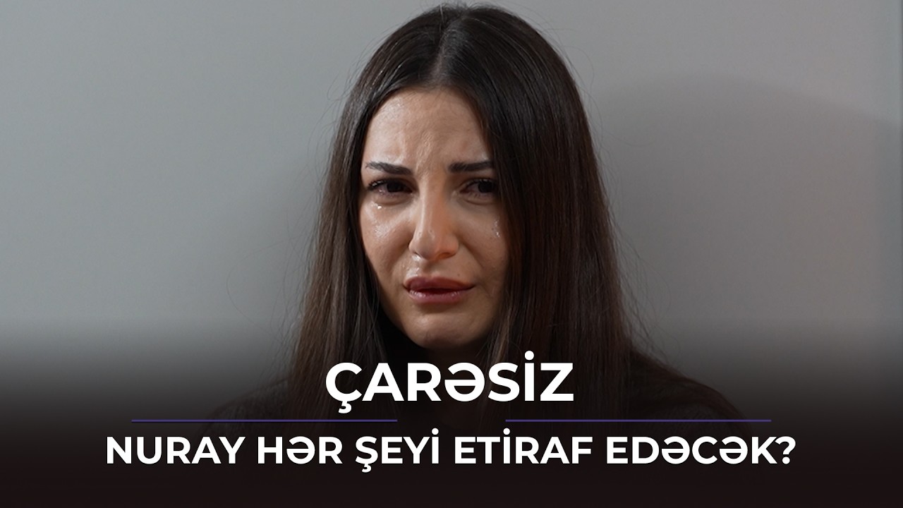 Nuray Laləyə hər şeyi etiraf edəcək? / &Ccedil;arəsiz