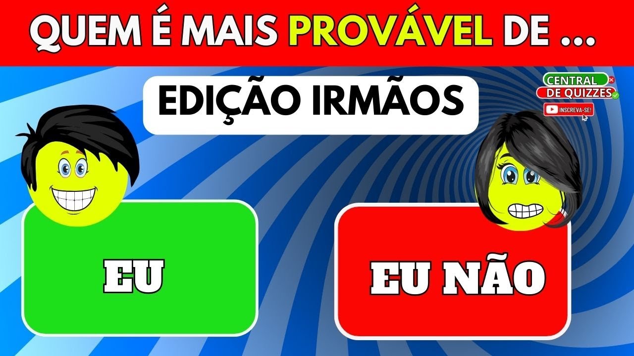 QUEM &Eacute; O MAIS PROV&Aacute;VEL DE...?🙄👦👧 EDI&Ccedil;&Atilde;O IRM&Atilde;OS 👨🏿&zwj;🤝&zwj;👨🏾