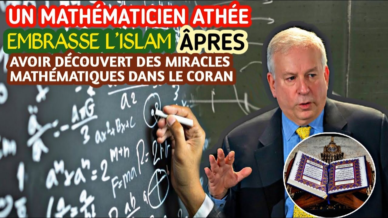 UN ATHÉE MATHÉMATICIEN EMBRASSE L'ISLAM APRÈS AVOIR VU DES MIRACLES CODÉS DANS LE CORAN
