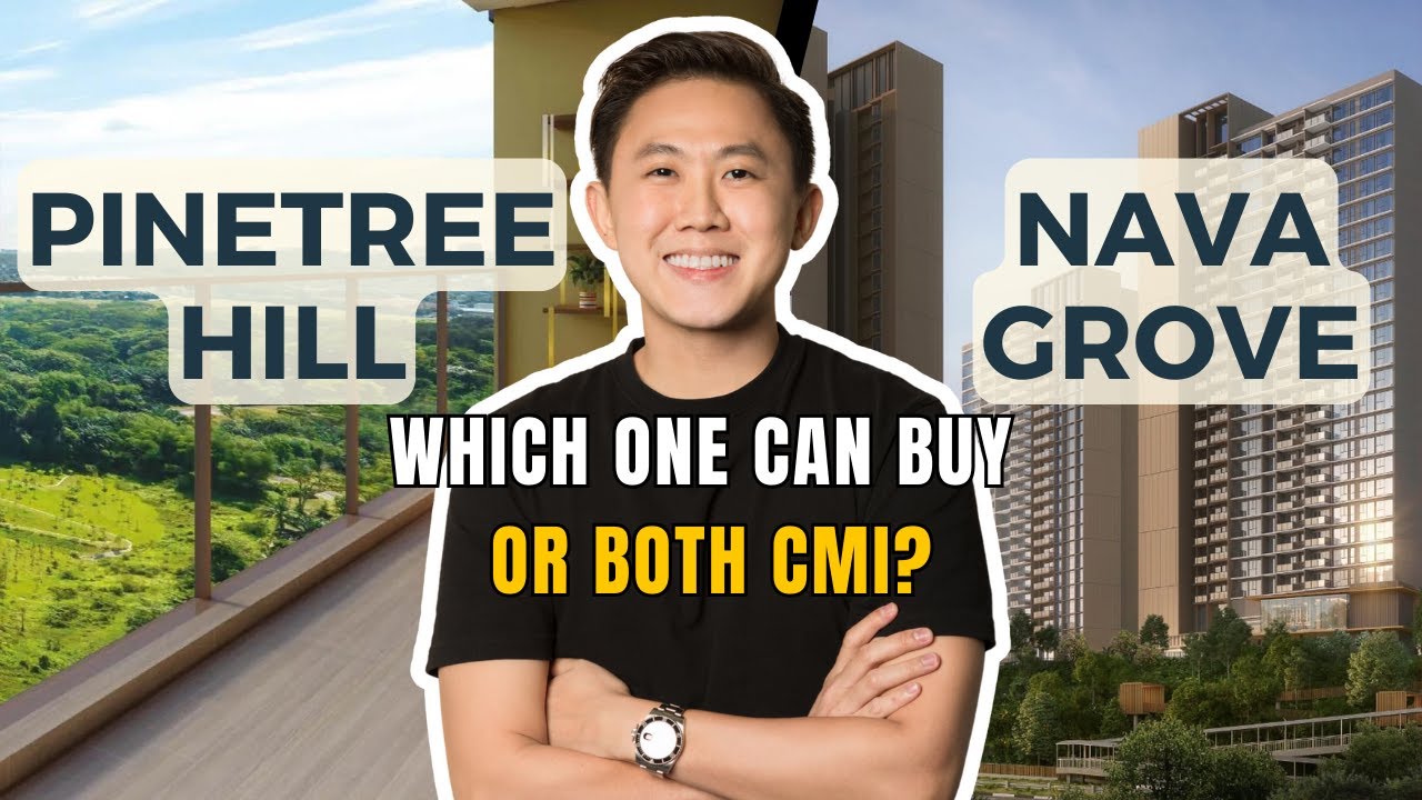 Pinetree Hill vs Nava Grove – Which one Can Buy or both CMI? | SG New Launch Review