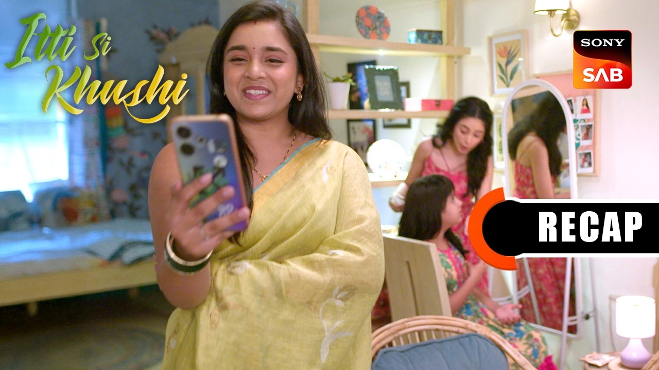 Itti Si Khushi | Ep 155 & Ep 156 | RECAP | इत्ती सी ख़ुशी