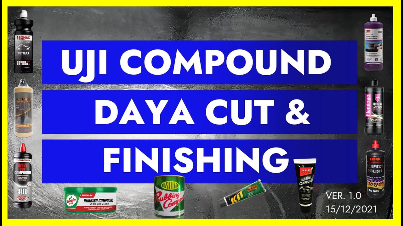 Komparasi 10 (Sepuluh) Rubbing Coumpound, Daya Cut/Abarsives dan Finishing Ability. Ver 1.0