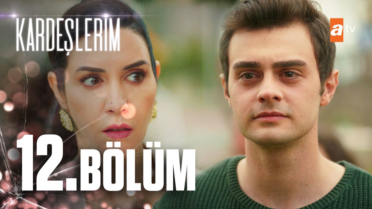 Kardeşlerim 12. B&ouml;l&uuml;m @atvturkiye
