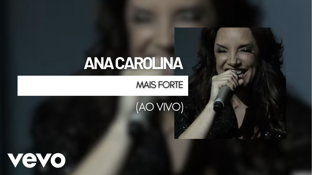 Ana Carolina - Mais Forte (Ao Vivo)